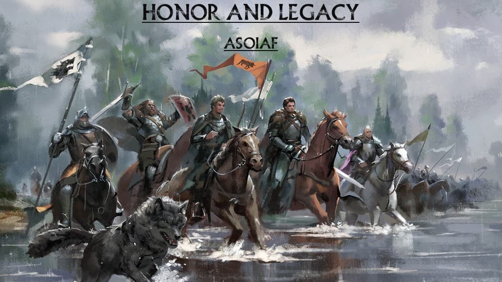 Honor and Legacy - ASOIAF 