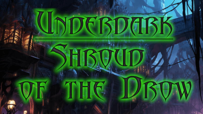 Underdark 5e: Shroud of the Drow