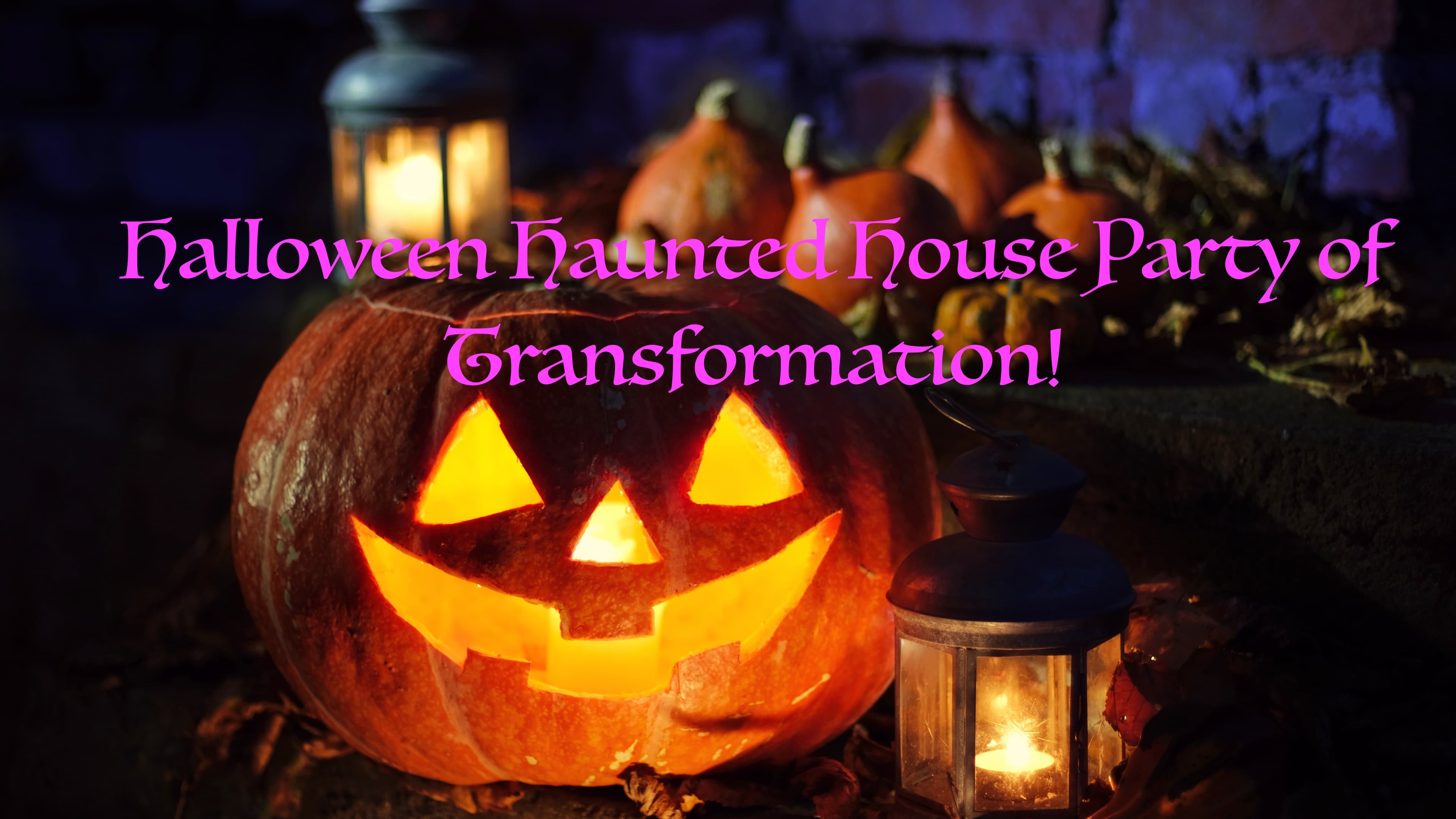 Halloween Haunted House Party of Transformation!