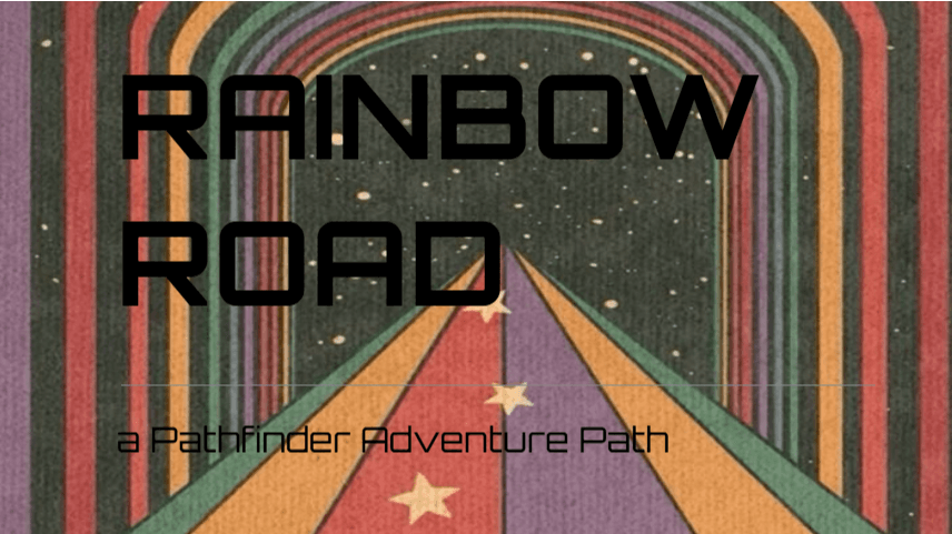 Rainbow Road - A Mythic Pathfinder Adventure Path