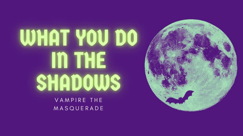 What You Do in the Shadows: A Vampire the Masquerade Game