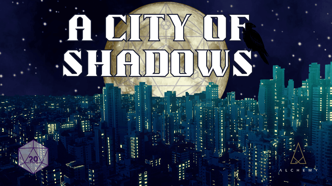 Heavy RP || A city of Shadows || First Session Free || 5E 2014