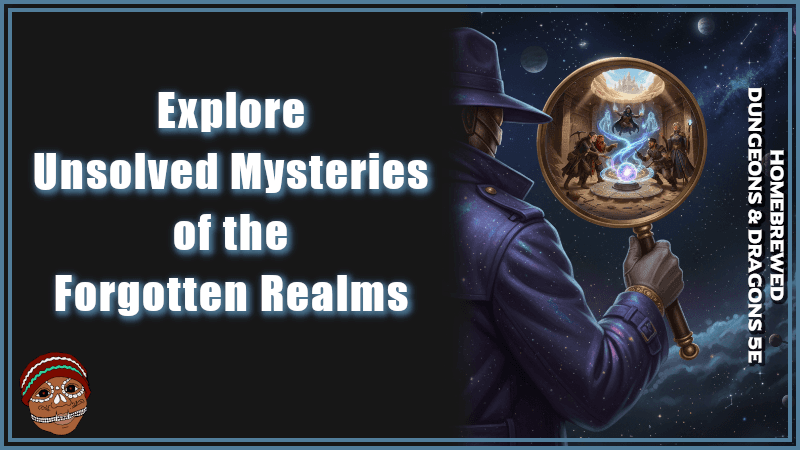 Unsolved Mysteries of the Forgotten Realm