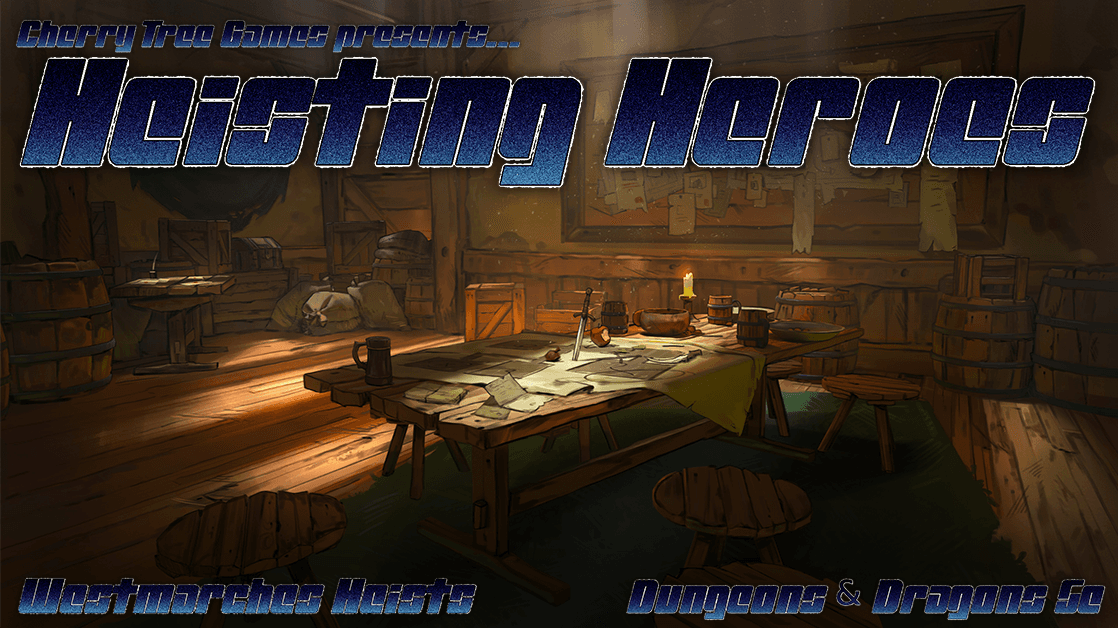 Heisting Heroes | Westmarches Heist Adventures | D&D 5e