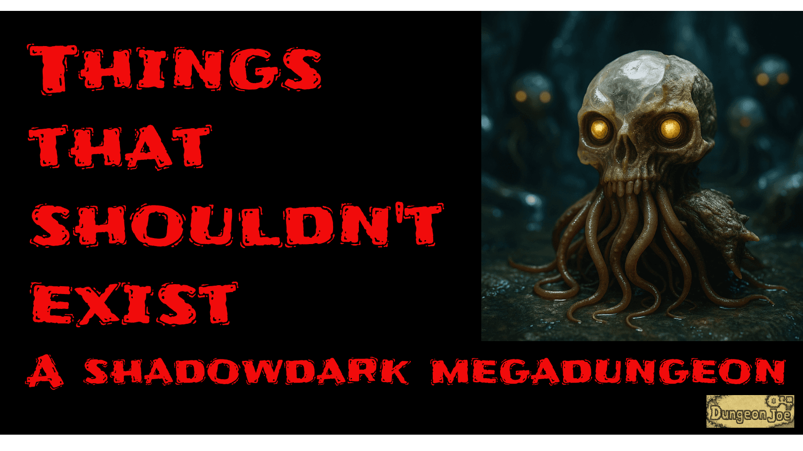 Things that Shouldn't Exist:  A Shadowdark Megadungeon