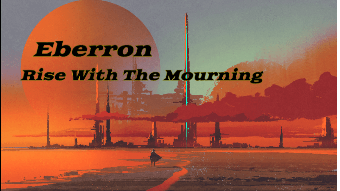 Eberron: Rise With The Mourning | 2 Free Sessions! |