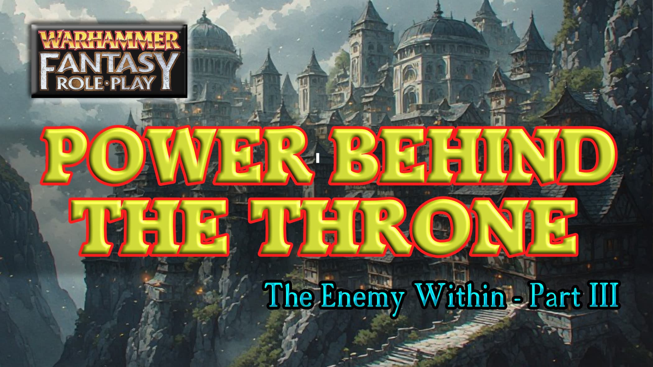 Warhammer Fantasy Roleplay Part III - Power Behind the Throne