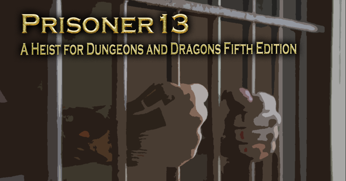 [One Shot] Prisoner 13 | 4th Level D&D 5e | Prison Heist | Begginers Welcome 