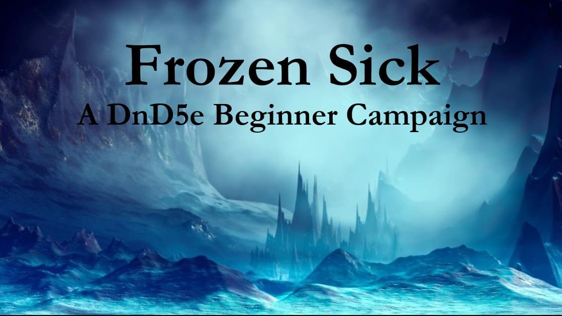 Learn to Play D&D 5.5e!  Frozen Sick, a Critical Role Campaign