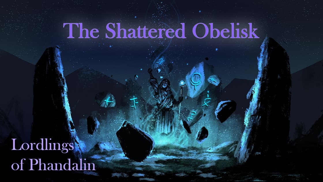 The Shattered Obelisk | Lordlings of Phandalin