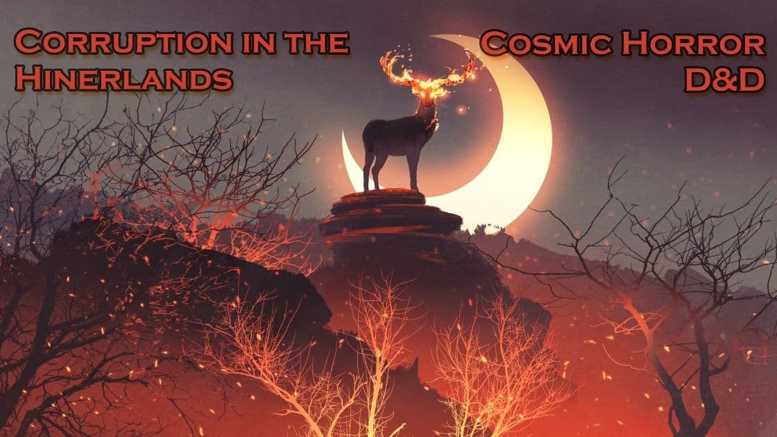 The Corruption in the Hinterlands | DnD Cosmic Horror