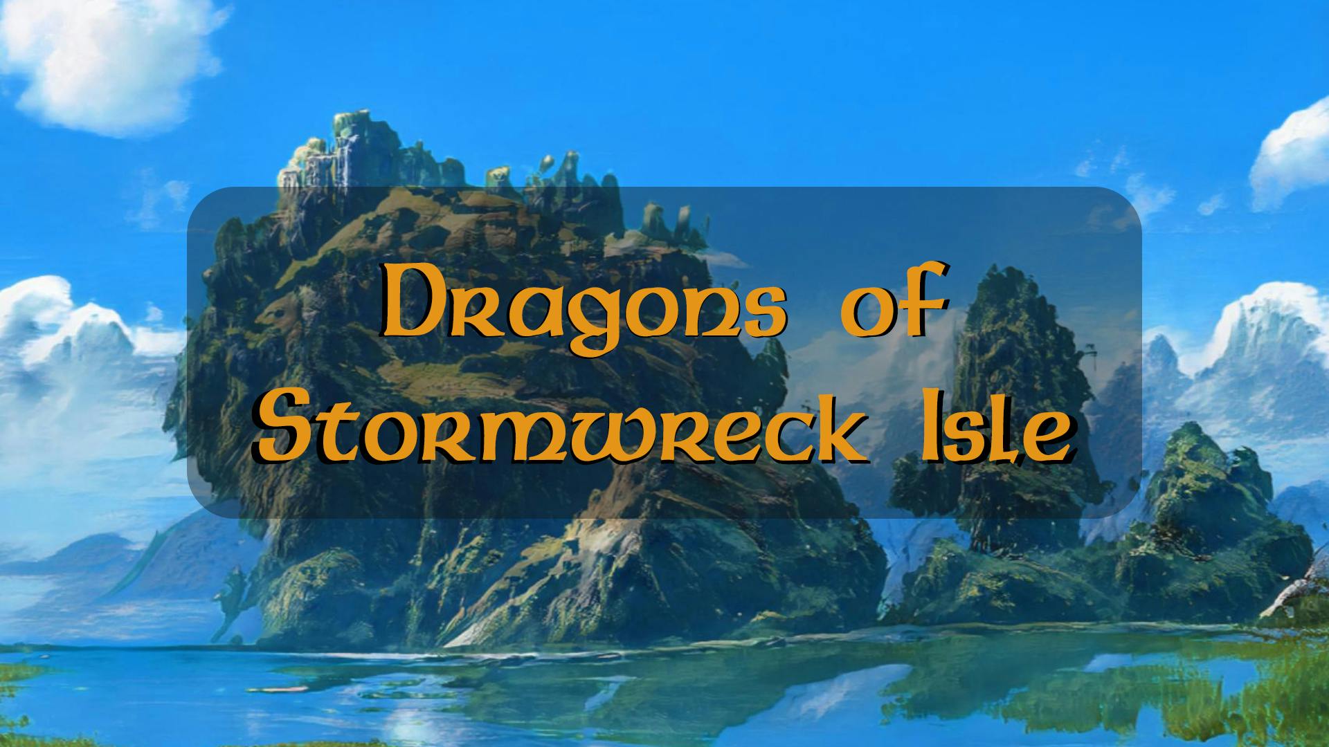 Where Heroes meet Dragons [Beginner Friendly] [1-4] [A "Dragons of Stormwreck Isle" adventure]