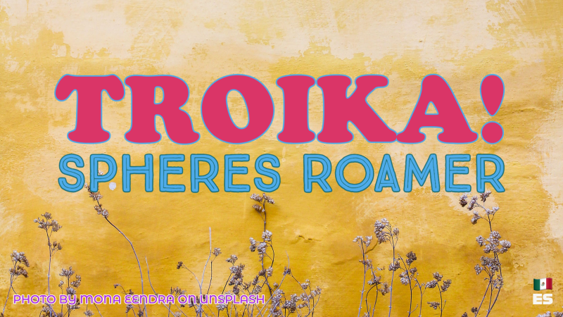 Spheres Roamer - Excursión entre publiaciones para Troika en español