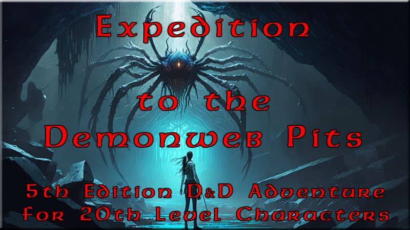 Expedition to the Demonweb Pits: 20th Level 5e D&D Adventure (Fridays)