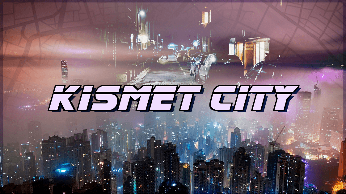 Kismet City Anomaly Association ⚜ City of Power and Intrigue