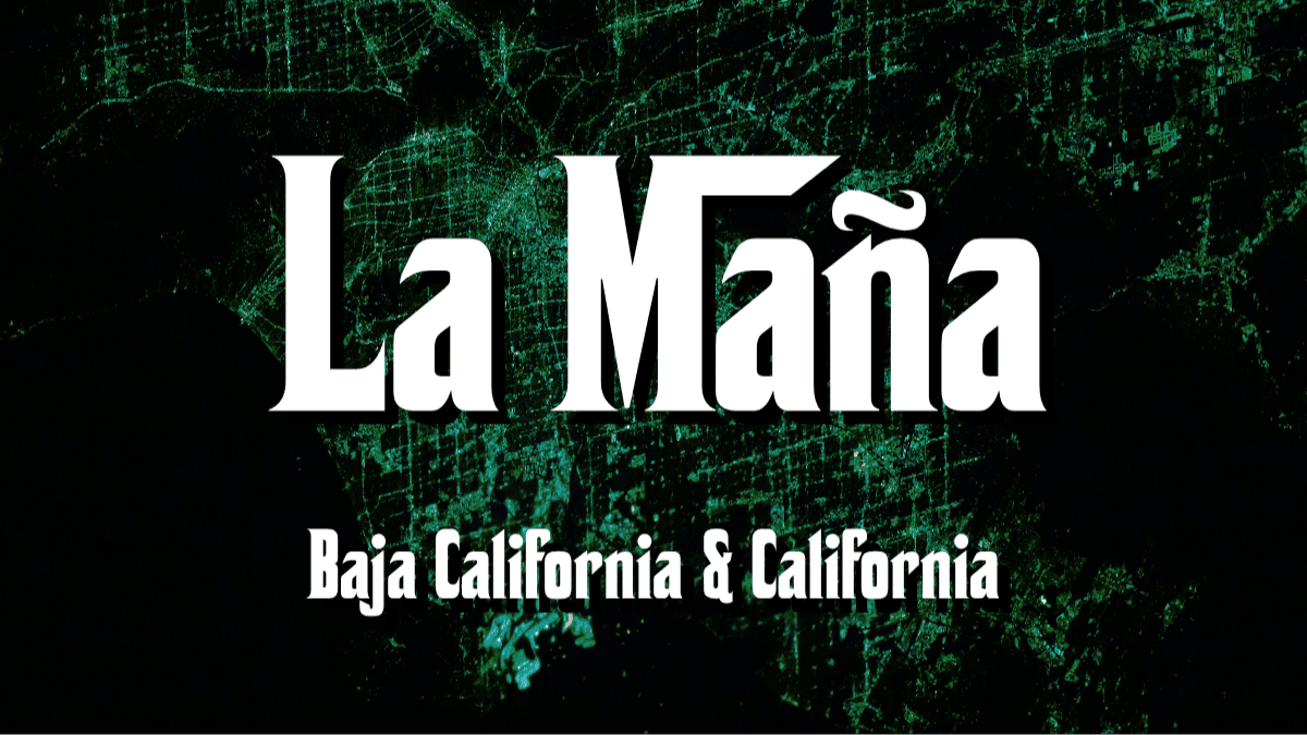 La Maña | Baja California - California Sandbox | Organized Crime
