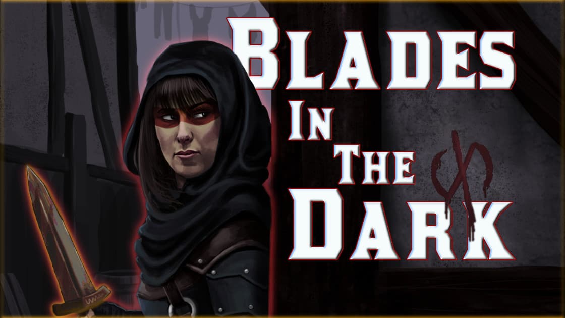 Blades in the Dark || Beginner Friendly