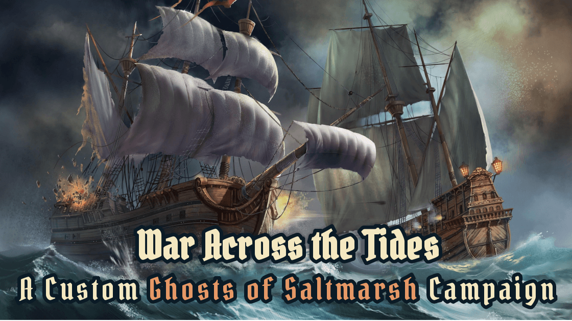 War Across the Tides: Ghosts of Saltmarsh meets Sandbox D&D