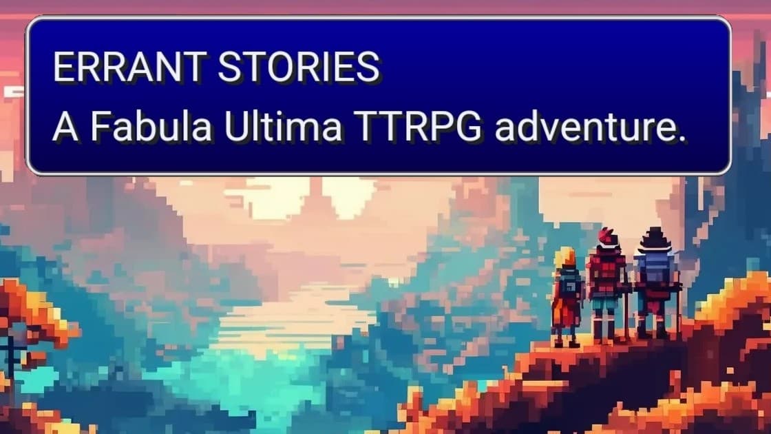Fabula Ultima | Errant Stories [Beginner and LGBTQ+ Friendly]