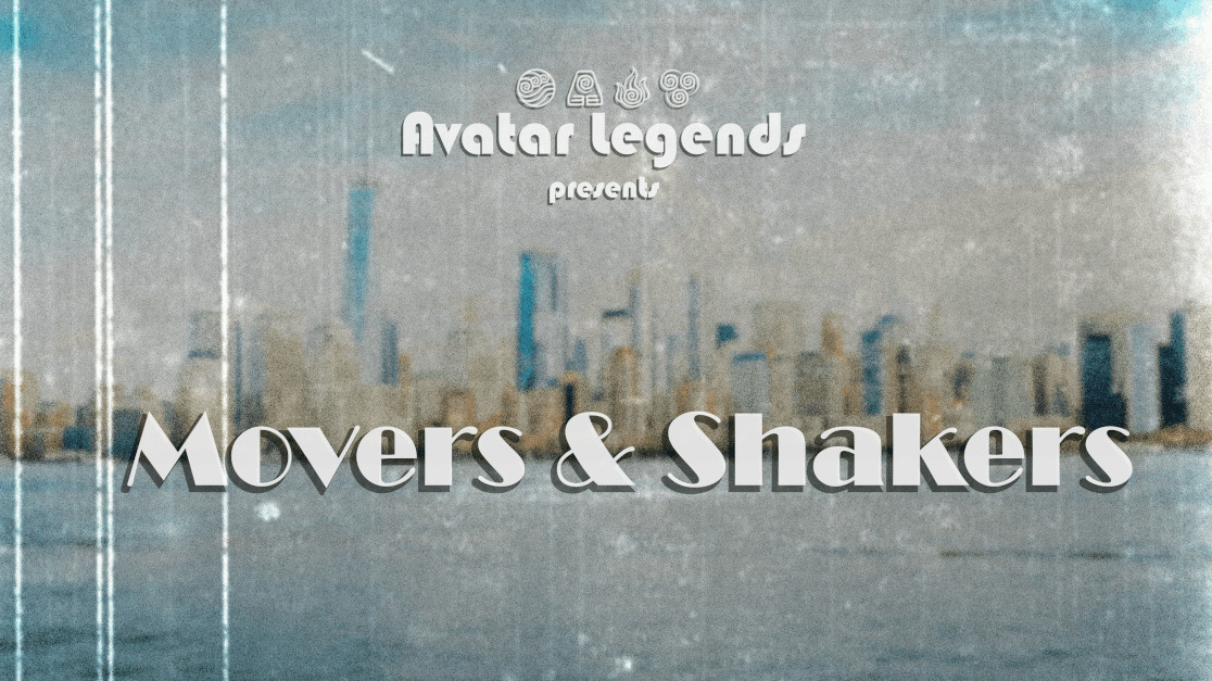 Avatar Legends: Movers & Shakers