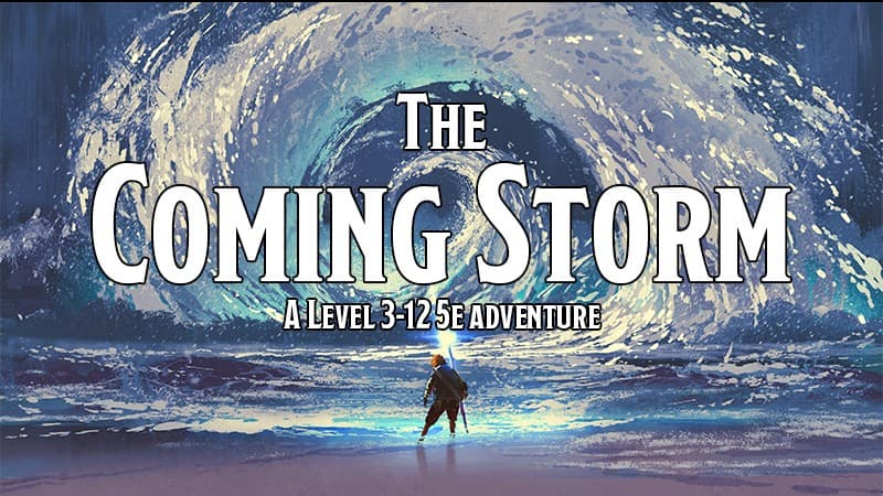 The Coming Storm | An Epic Heroic Fantasy Level 3-12 Adventure