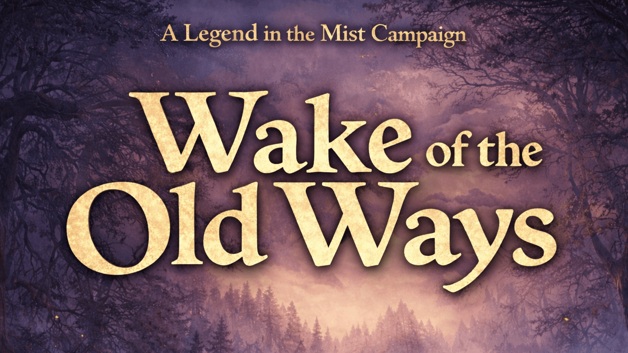 Wake of the Old Ways | Legend in the Mist: Hearts of Ravensdale