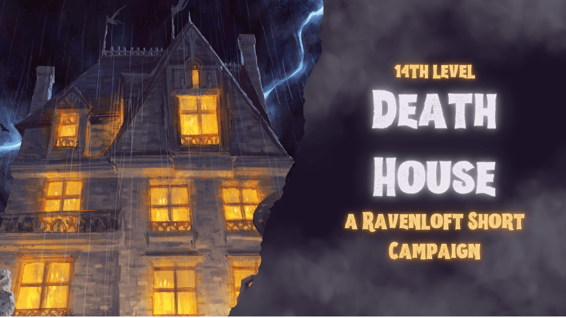 The Death House | 14th Level Homebrewed Ravenloft Short Campaign
