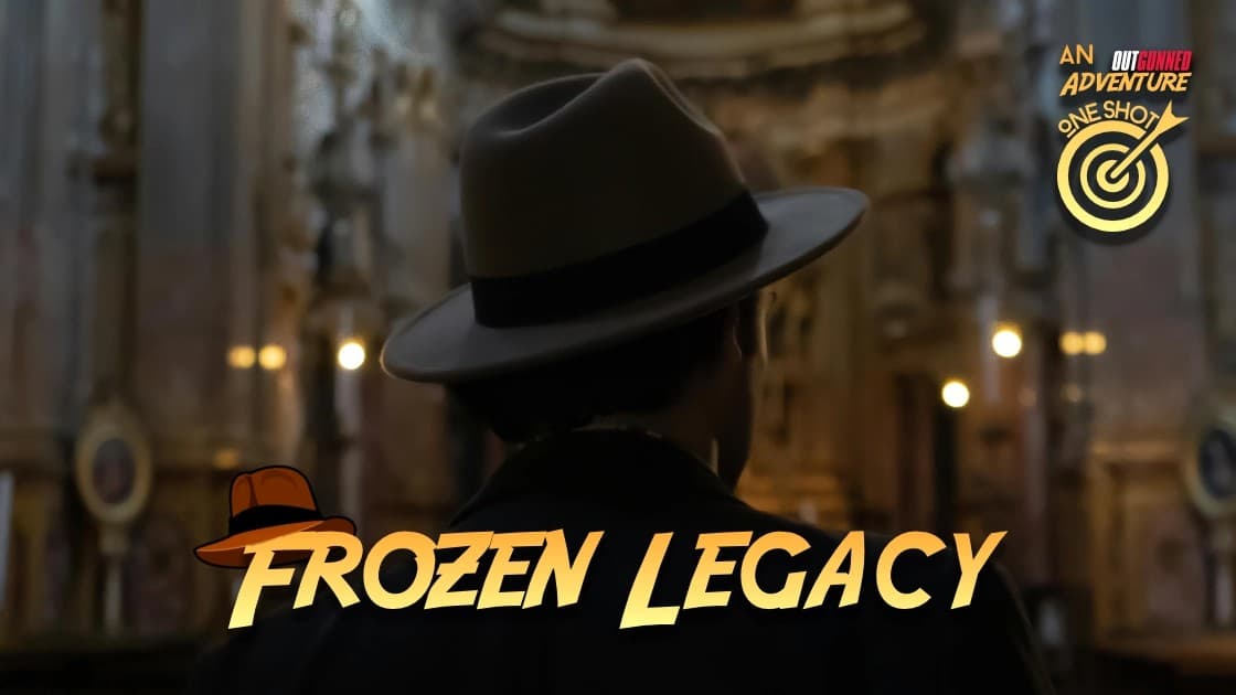 Frozen Legacy | An OUTGUNNED ADVENTURE one shot! Learn to play!