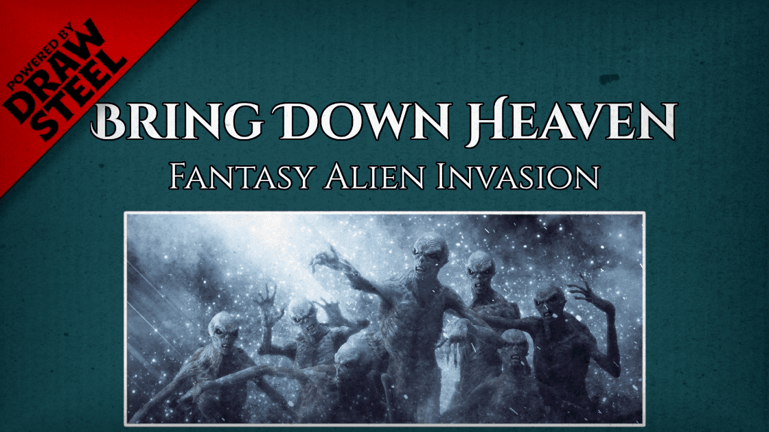 Bring Down Heaven: Draw Steel Against Alien Tyrants!