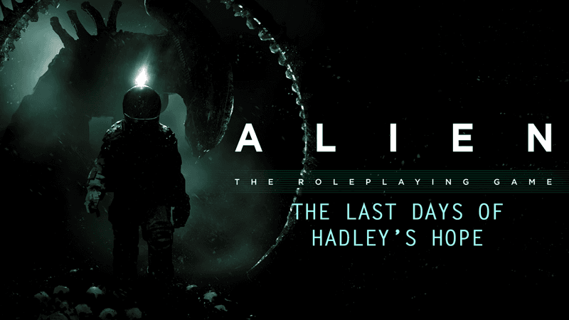 The Last Days of Hadley's Hope -  Alien RPG  - Survival Horror