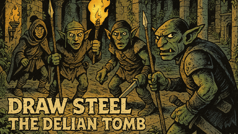Explore the DELIAN TOMB! Learn to play DRAW STEEL!