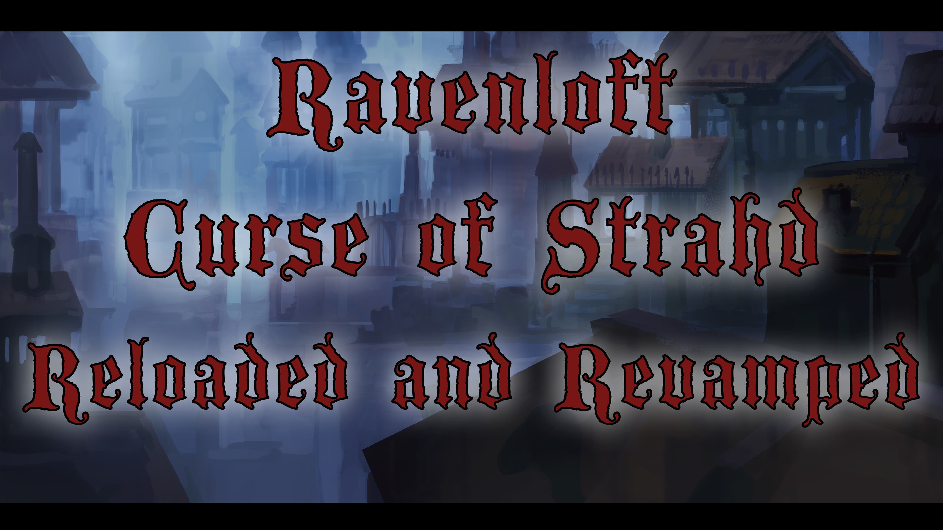 Curse of Strahd Reloaded - Darker and More Devilish Than Ever