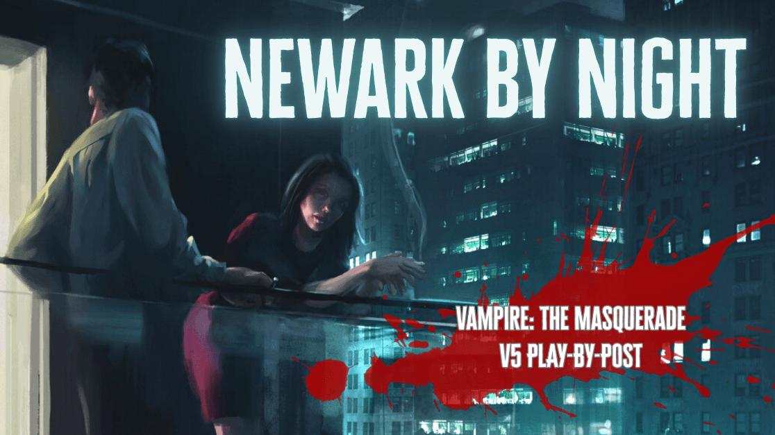 Newark by Night | Play-by-Post Vampire 5th Edition, Neonates