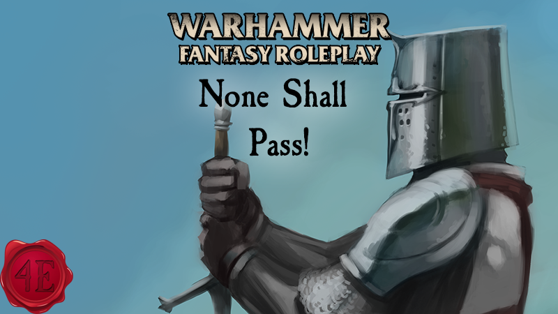 None Shall Pass! -  A Tale of the Old World