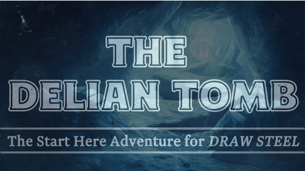 Draw Steel! Cinematic Tactical Fantasy ! The Delian Tomb