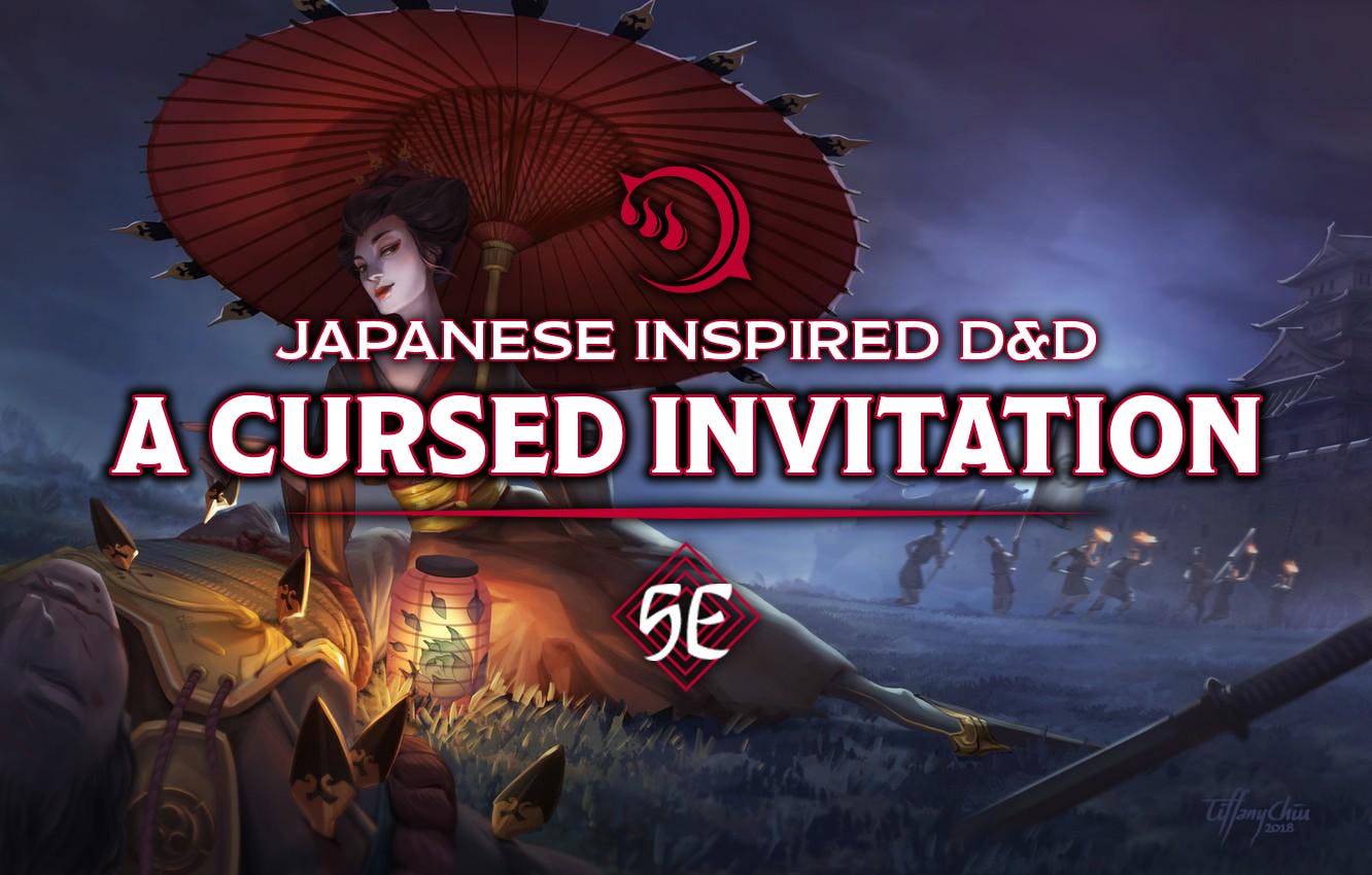 D&D:5e - A Cursed Invitation - A Japanese-Inspired Setting/Campaign!