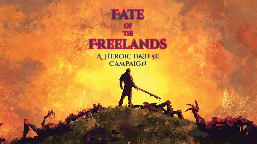 Fight for The Freelands: A Heroic D&D 5e game.