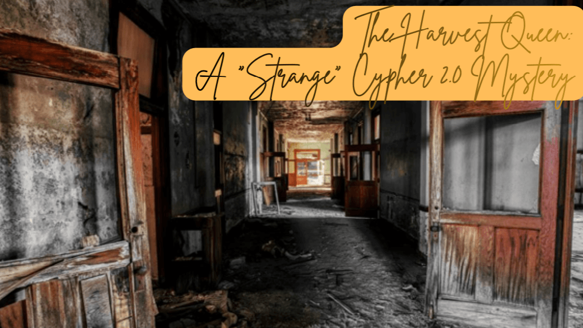 The Harvest Queen, a "Strange" Cypher 2.0 Mystery