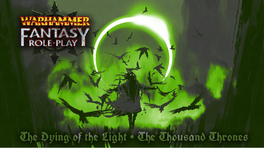 The Dying of the Light ⮞ The Thousand Thrones [WFRP4E]