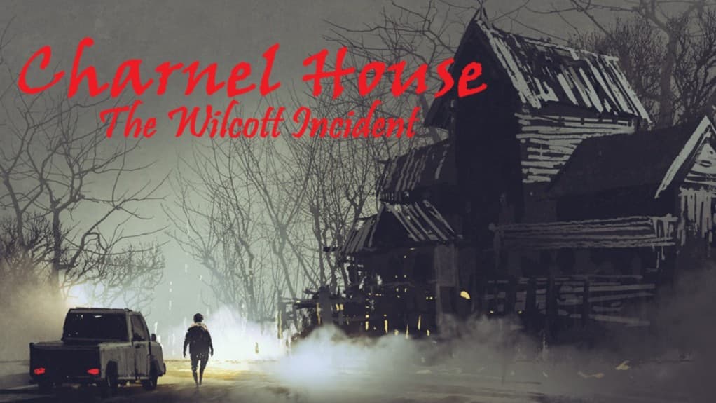 Charnel House: The Wilcott Incident [Modern Eldritch Horror]
