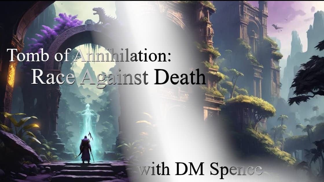 D&D 5.5 Tomb of Annihilation: Race Against Death