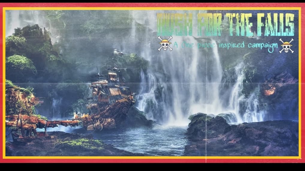 Rush for the Falls: A One Piece inspired Campaign 