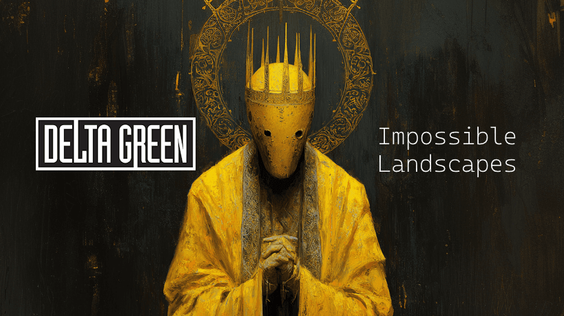 Impossible Landscapes - Delta Green