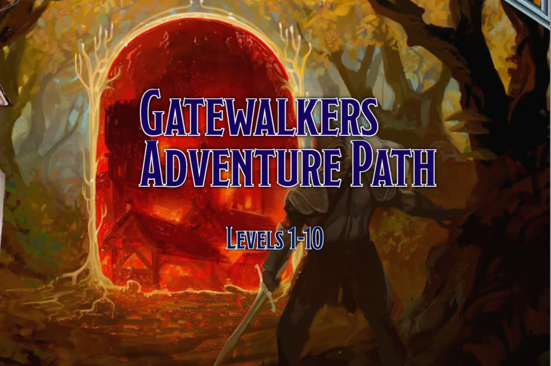 Gatewalkers Adventure Path for Pathfinder 2nd edition. Level 1-10. New players welcome!