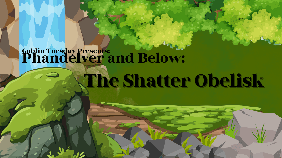 Phandelver and Below: The Shattered Obelisk
