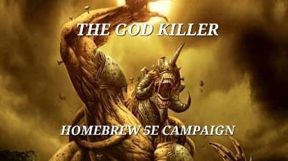 The God Killer | 5E Homebrew Campaign | Free Session 0