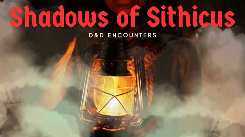 D&D Encounters: Shadows of Sithicus
