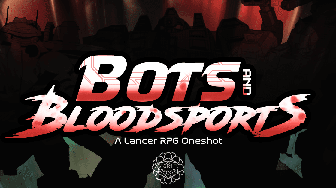 Bots & Bloodsports: A Lancer Oneshot