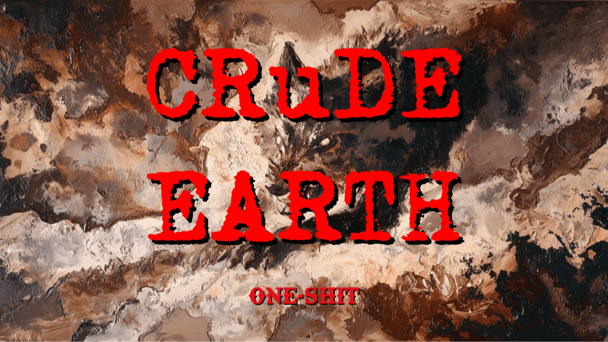 Crude Earth | Official One-Shot | Beginner Friendly