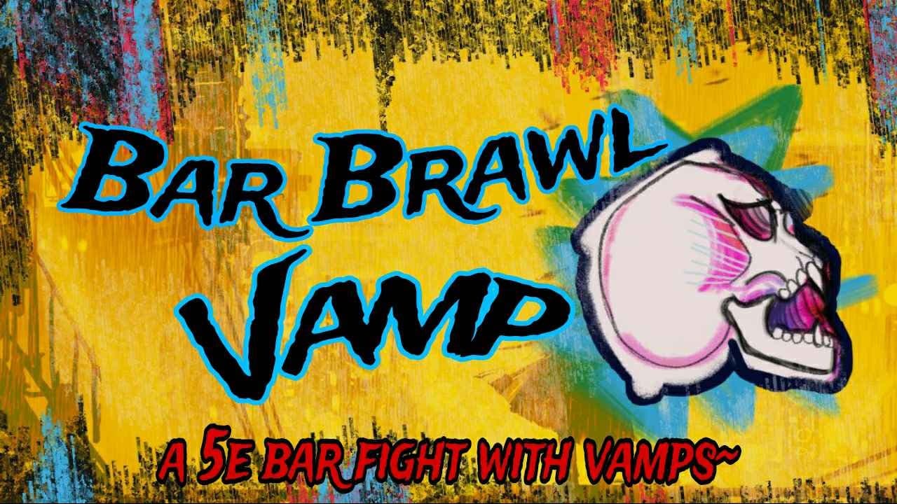 🤘💥Bar Brawl Vamp💥🤘《lvl:16 5e oneshot》